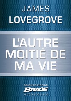 l'autre moitié de ma vie (ebook)-james lovegrove-9782820509154