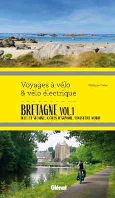 bretagne vol.1 voyages a velo et velo electrique (ebook)-philippe calas-9782823301854