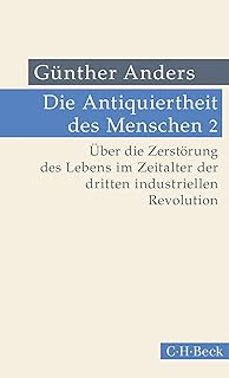 die antiquiertheit des menschen bd. ii: uber die zerstorung des lebens im zeitalter der dritten industriellen revolution-gunther anders-9783406832154