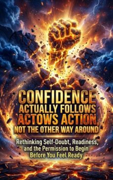 confidence actually follows action, not the other way around (ebook)-celeste rowan-9783565207954