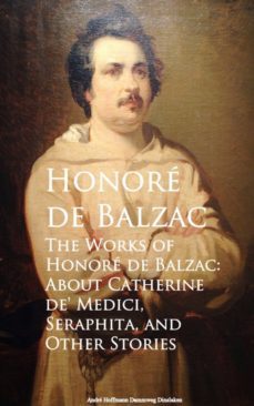 the works of honore de balzac: about catherine de, seraphita, and other stories (ebook)-honore de balzac-9783736410954