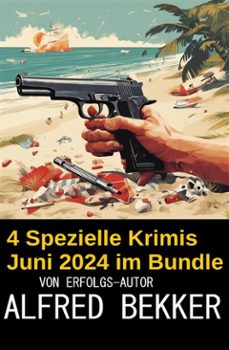 4 spezielle krimis juni 2024 im bundle (ebook)-alfred bekker-9783753214054
