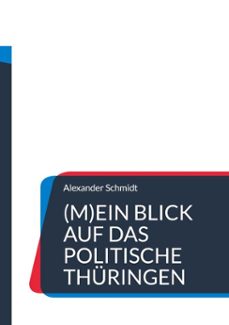 (m)ein blick auf das politische thuringen (ebook)-alexander schmidt-9783759732354