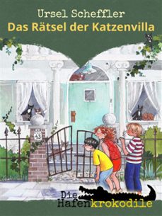die hafenkrokodile: das ratsel der katzenvilla (ebook)-ursel scheffler-9783943766554