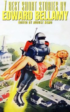 7 best short stories by edward bellamy (ebook)-edward bellamy-august nemo-9783968582054