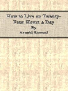 how to live on twenty-four hours a day (ebook)-arnold bennett-9786050321654