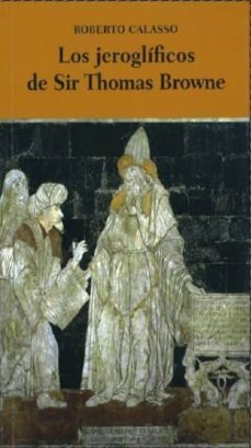 los jeroglificos de sir thomas browne-roberto calasso-9786071604354