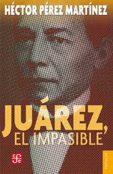 juarez, el impasible (ebook)-hector perez martinez-9786071605054