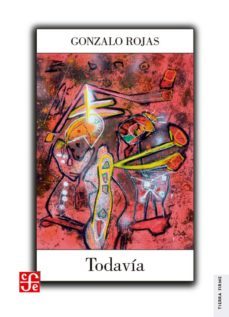 todavia: obra en prosa-gonzalo rojas-9786071624154
