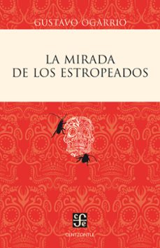 la mirada de los estropeados (ebook)-gustavo ogarrio-9786071639554