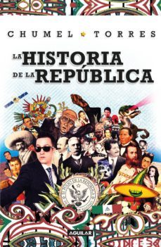 la historia de la república (ebook)-chumel torres-9786073149754