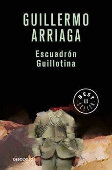 escuadrón guillotina (ebook)-guillermo arriaga-9786073152754