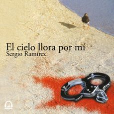 el cielo llora por mí (inspector dolores morales 1)-sergio ramirez-9786073177054