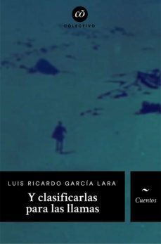y clasificarlas para las llamas (ebook)-luis ricardo garcía lara-9786074575354