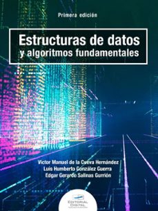 estructuras de datos y algoritmos fundamentales (ebook)-víctor manuel de la cueva hernández-luis humberto gonzález guerra-edgar gerardo salinas gurrión-9786075016054