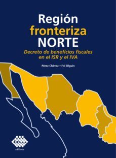 region fronteriza norte. decreto de beneficios fiscales en el isr y el iva 2019 (ebook)-jose perez chavez-raymundo fol olguin-9786076294154