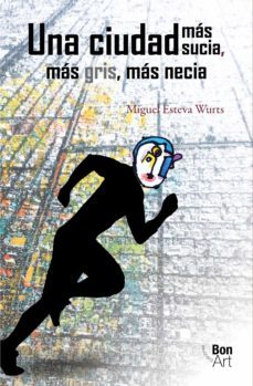 una ciudad  mas sucia,  mas gris,  mas necia (ebook)-miguel esteva wurts-9786078636754