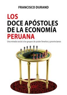 los doce apóstoles de la economía peruana (ebook)-francisco durand-9786123172954