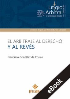 el arbitraje al derecho y al revés (ebook)-francisco gonzalez de cossio-9786123251154