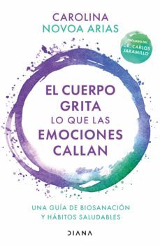 el cuerpo grita lo que las emociones callan (ebook)-carolina novoa arias-9786287570054