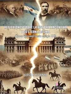 reflexiones sobre la historia argentina y su eterna agonia (ebook)-jorge luis horacio shinya-9786316521354