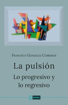 la pulsion (ebook)-francisco gonzález cobreros-9786316627254