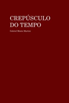 crepusculo do tempo (ebook)-gabriel monte martini-9786501200354