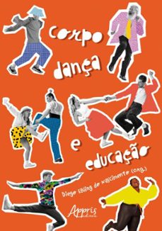corpo, dança e educaço (ebook)-diego ebling do nascimento-9786525072654