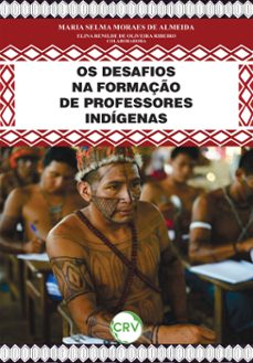 os desafios na formaço de professores indigenas (ebook)-maria selma moraes de almeida-9786525160054