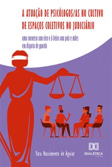 a atuaço de psicologos/as no cultivo de espaços coletivos no judiciario (ebook)-yara nascimento de aguiar-9786525219554