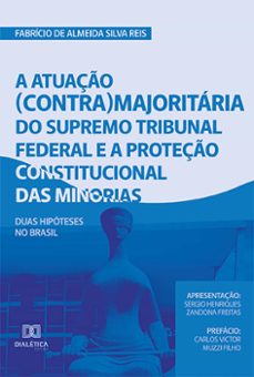 a atuaço (contra) majoritaria do supremo tribunal federal e a proteço constitucional das minorias (ebook)-fabrício de almeida silva reis-9786525233154