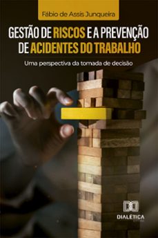 gesto de riscos e a prevenço de acidentes do trabalho (ebook)-fábio de assis junqueira-9786525249254