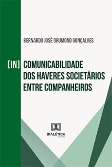 (in)comunicabilidade dos haveres societarios entre companheiros (ebook)-bernardo josé drumond gonçalves-9786525282954