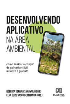 desenvolvendo aplicativo na area ambiental (ebook)-roberta sorhaia samayara sousa rocha de frança-elka élice vasco de miranda-9786525295954