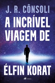 a incrivel viagem de elfin korat (ebook)-j. r. cônsoli-9786525412054