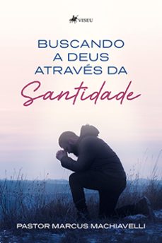 buscando a deus atraves da santidade (ebook)-pastor marcus machiavelli-9786525457154