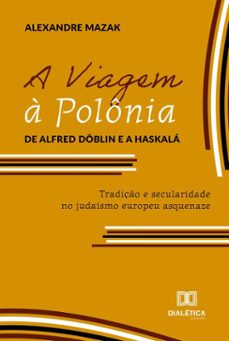 a viagem a polonia de alfred doblin e a haskala (ebook)-alexandre mazak-9786527092254