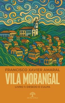 vila morangal: desejo e culpa (ebook)-francisco xavier amaral-9786552397454