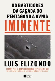 iminente os bastidores da caçada do pentagono a ovnis (ebook)-luis elizondo-9786555116854