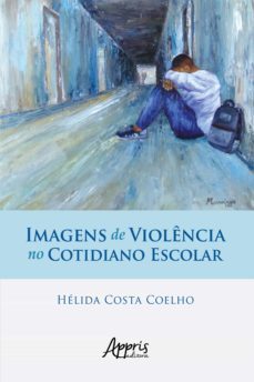 imagens de violencia no cotidiano escolar (ebook)-helida costa coelho-9786555235654