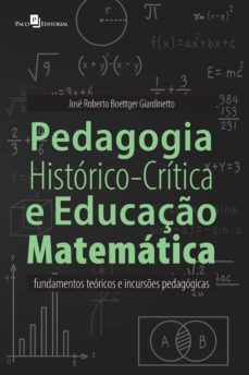 pedagogia histórico-crítica e educação matemática (ebook)-jose roberto boettger giardinetto-9786558407454