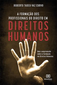 a formação dos profissionais do direito em direitos humanos (ebook)-roberto tadeu vaz curvo-9786558779254