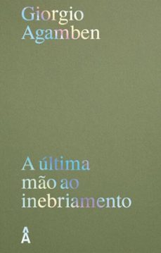 a ultima mo ao inebramento (ebook)-giorgio agamben-9786559981854