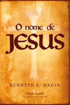 o nome de jesus (edição legado)-kenneth e. hagin-9786580572854