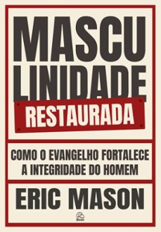 masculinidade restaurada (ebook)-eric mason-9786583007254