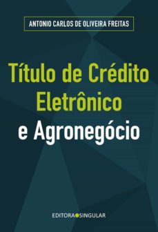 título de crédito eletrônico e o agronegócio (ebook)-antonio carlos de oliveira freitas-9786586352054