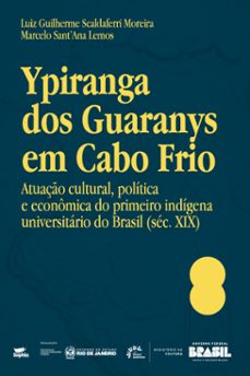 ypiranga dos guaranys em cabo frio  atuaço cultural, politica e economica do primeiro indigena universitario do brasil (sec. xix) (ebook)-9786588609354