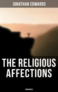 the religious affections (unabridged) (ebook)-jonathan edwards-9788027247554
