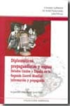 diplomaticos, propagandistas y espias. estados unidos y españa en la segunda guerra mundial: informacion y propaganda (ebook)-alejandro pizarroso quintero-9788400089054