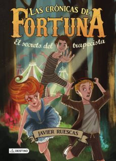 las cronicas de fortuna nº 1. el secreto del trapecista-javier ruescas-9788408135654